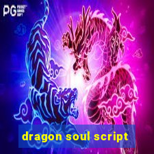 dragon soul script